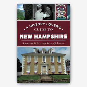 A History Lovers Guide to New Hampshire by Kathleen Bailey & Sheila Bailey