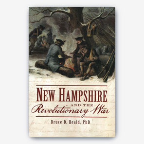 New Hampshire and the Revolutionary War by Bruce Heald, PhD